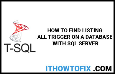how-to-find-listing-all-trigger-on-a-database-with-sql-server
